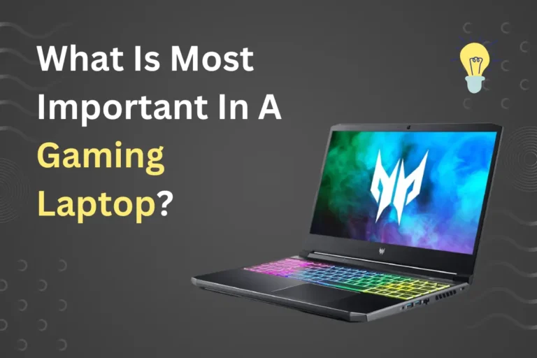 What Is Most Important In A Gaming Laptop?