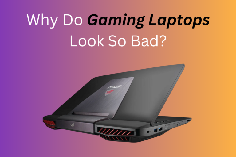 Why Do Gaming Laptops Look So Bad?