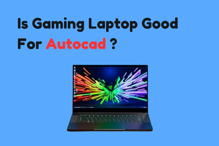 Is Gaming Laptop Good For Autocad?