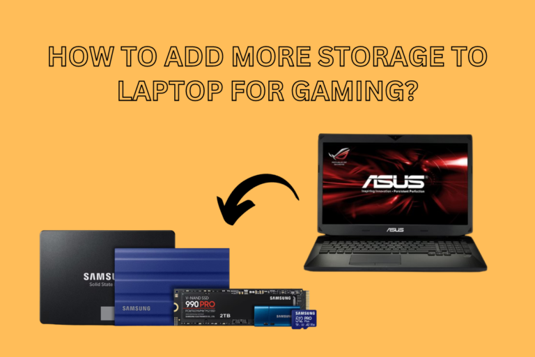 How To Add More Storage To Laptop For Gaming?