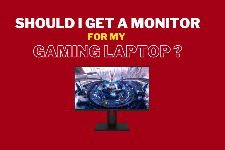 Should I Get A Monitor For My Gaming Laptop?