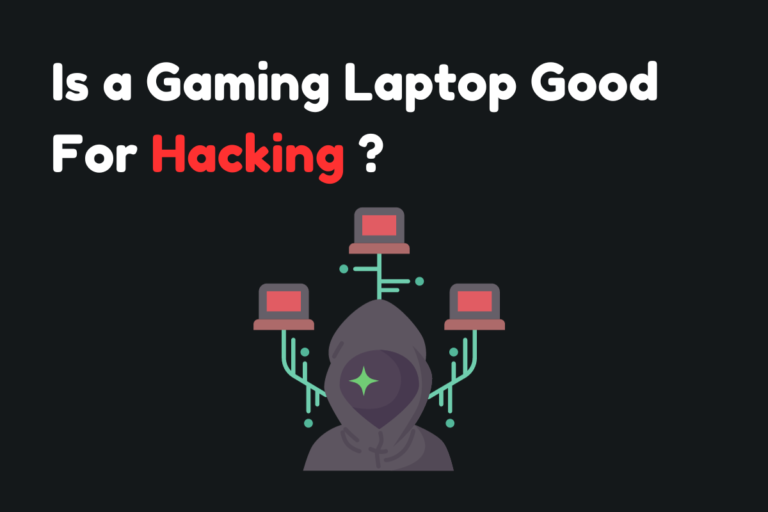 Is a Gaming Laptop Good For Hacking?